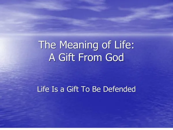The Meaning of Life: A Gift From God