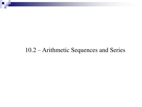 10.2 – Arithmetic Sequences and Series