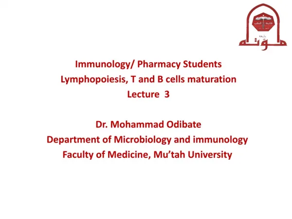 Immunology/ Pharmacy Students Lymphopoiesis, T and B cells maturation Lecture 3