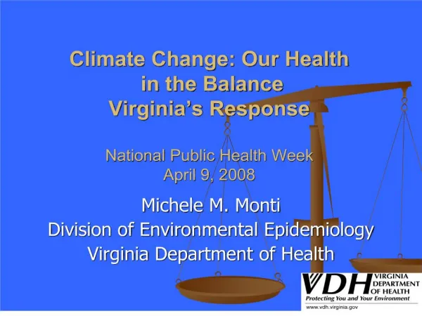 Climate Change: Our Health in the Balance Virginia s Response National Public Health Week April 9, 2008