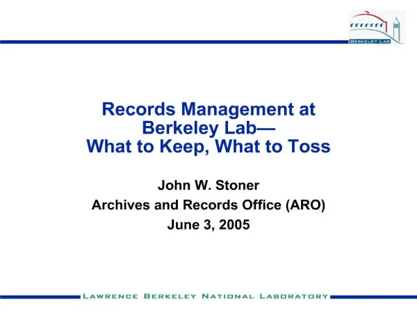 Records Management at Berkeley Lab What to Keep, What to Toss
