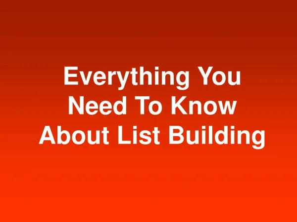 A complete presentation on List Building!