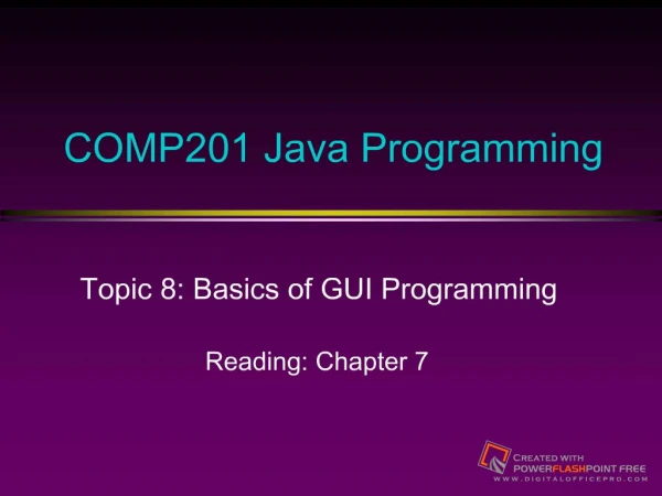 COMP201 Java Programming Topic 8: Basics of GUI Programming