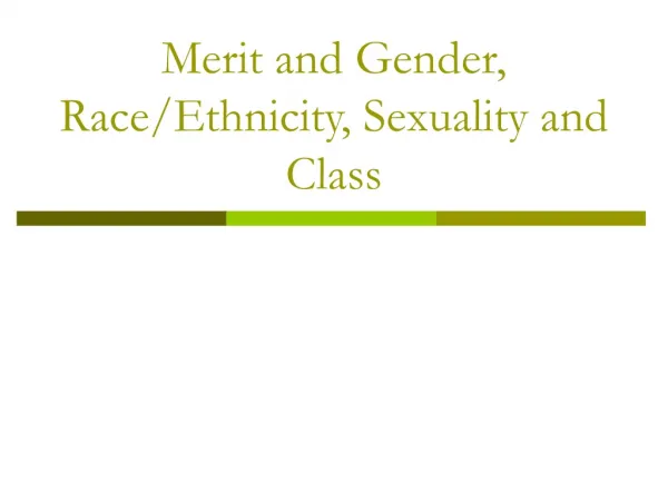 Merit and Gender, Race/Ethnicity, Sexuality and Class