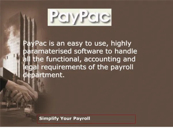PayPac is an easy to use, highly paramaterised software to handle all the functional, accounting and legal requirements
