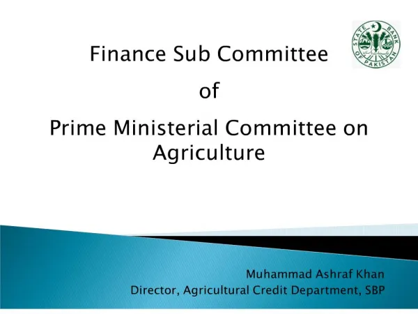 Muhammad Ashraf Khan Director, Agricultural Credit Department, SBP