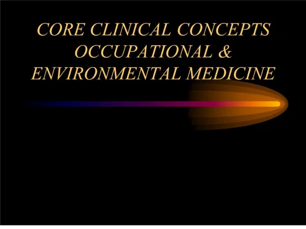 CORE CLINICAL CONCEPTS OCCUPATIONAL ENVIRONMENTAL MEDICINE