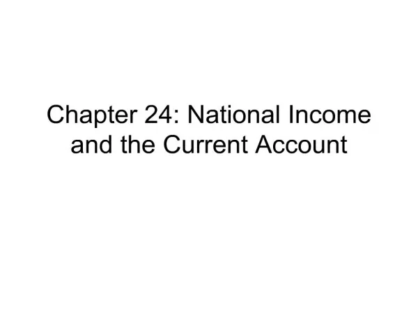 Chapter 24: National Income and the Current Account