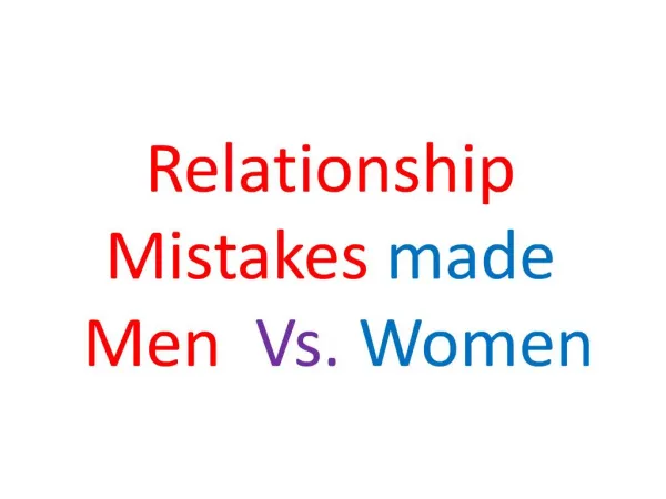 Relationship Mistakes made Men Vs. Women