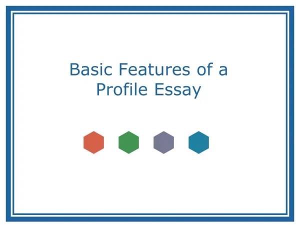 Basic Features of a Profile Essay