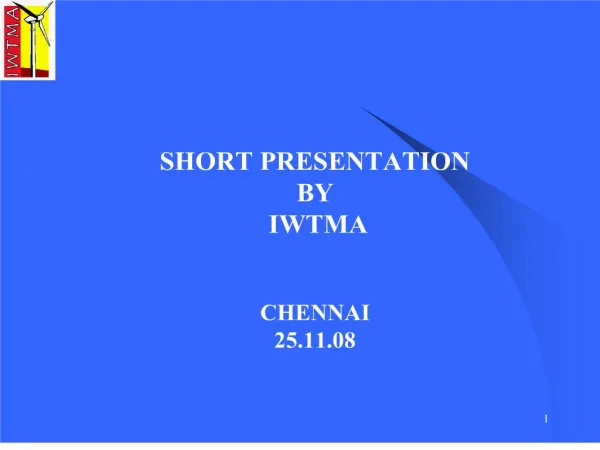 SHORT PRESENTATION BY IWTMA CHENNAI 25.11.08