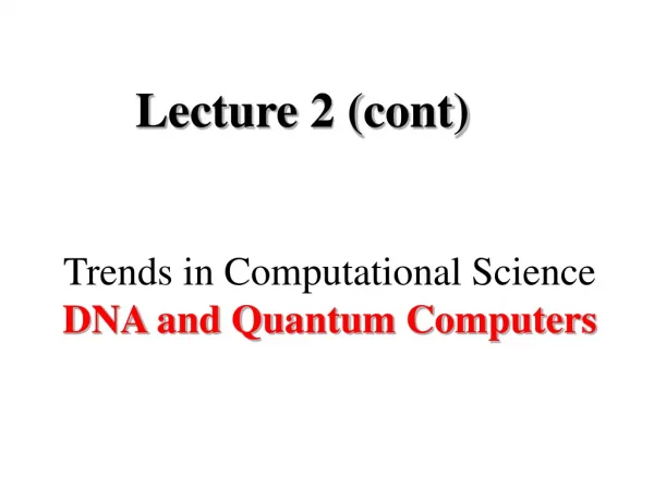 Trends in Computational Science DNA and Quantum Computers