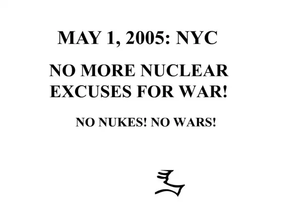 NO MORE NUCLEAR EXCUSES FOR WAR