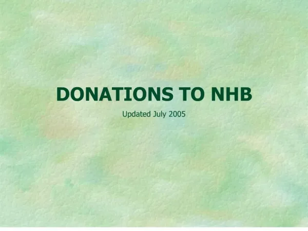 DONATIONS TO NHB Updated July 2005