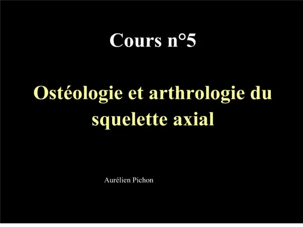Cours n 5 Ost ologie et arthrologie du squelette axial