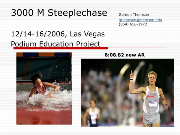 3000 M Steeplechase 	 Gordon Thomson gthomson@clemson 						(864) 656-1972