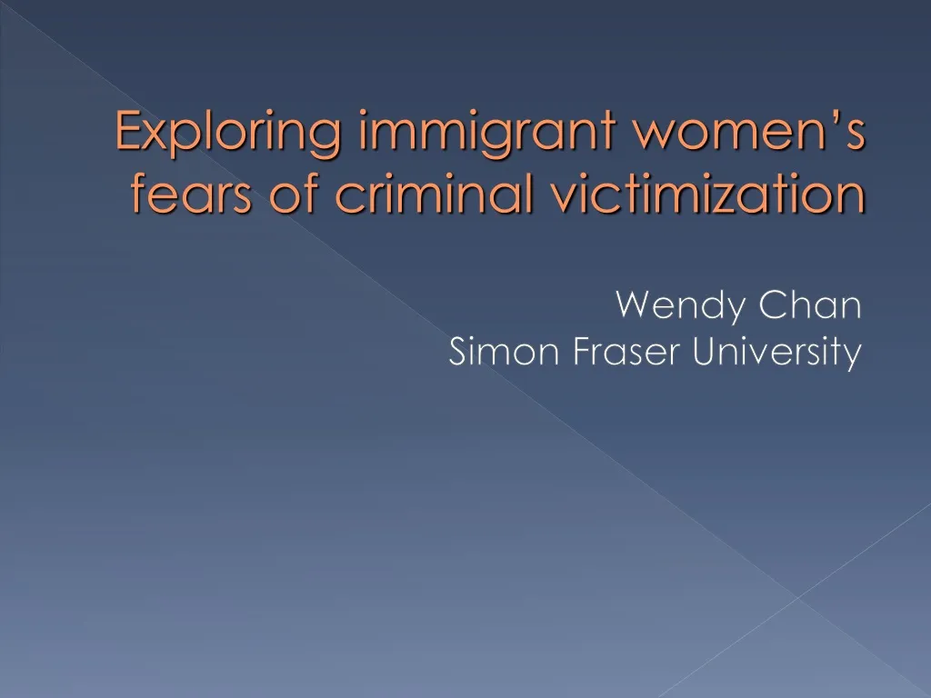 exploring immigrant women s fears of criminal victimization