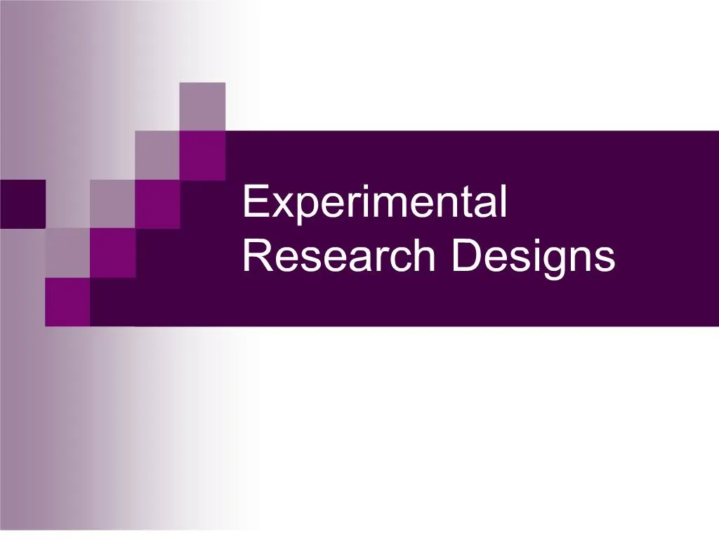 PPT - Experimental Research Designs PowerPoint Presentation, Free ...