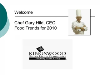 Welcome Chef Gary Hild, CEC Food Trends for 2010 - slide 1
