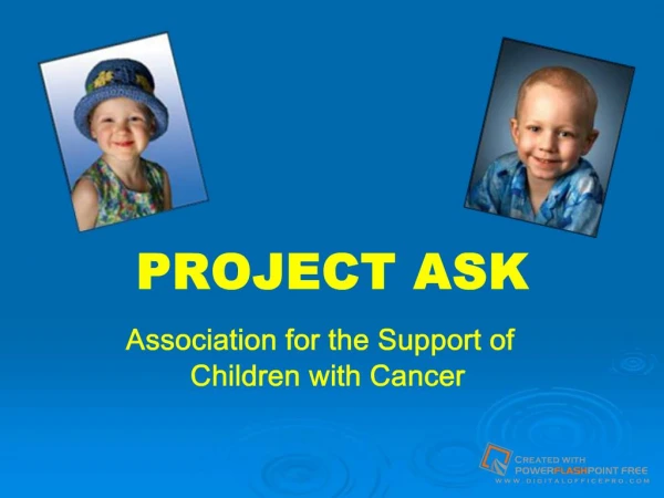 PROJECT ASK Association for the Support of Children with Cancer