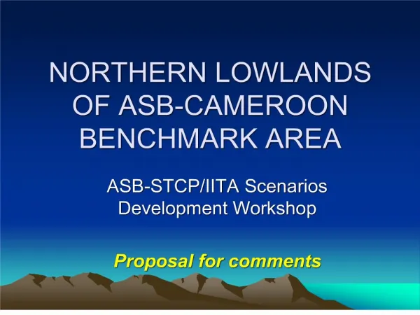 NORTHERN LOWLANDS OF ASB-CAMEROON BENCHMARK AREA