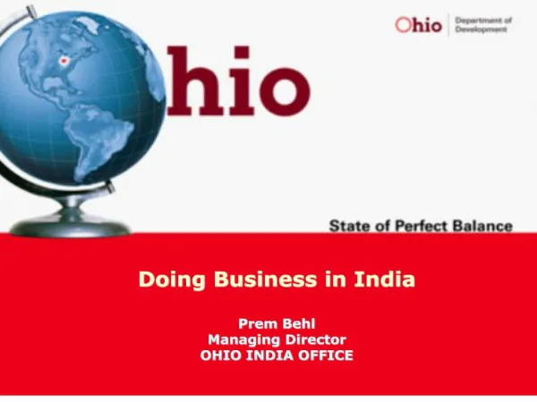Doing Business in India Prem Behl Managing Director OHIO INDIA OFFICE