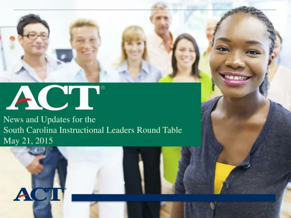 News and Updates for the South Carolina Instructional Leaders Round Table May 21, 2015