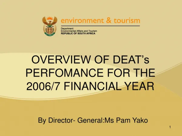 OVERVIEW OF DEAT’s PERFOMANCE FOR THE 2006/7 FINANCIAL YEAR