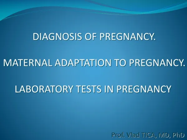 DIAGNOSIS OF PREGNANCY. MATERNAL ADAPTATION TO PREGNANCY. LABORATORY TESTS IN PREGNANCY