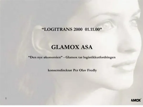 LOGITRANS 2000 01.11.00 GLAMOX ASA Den nye konomien - Glamox tar logistikkutfordringen konserndirekt r Per