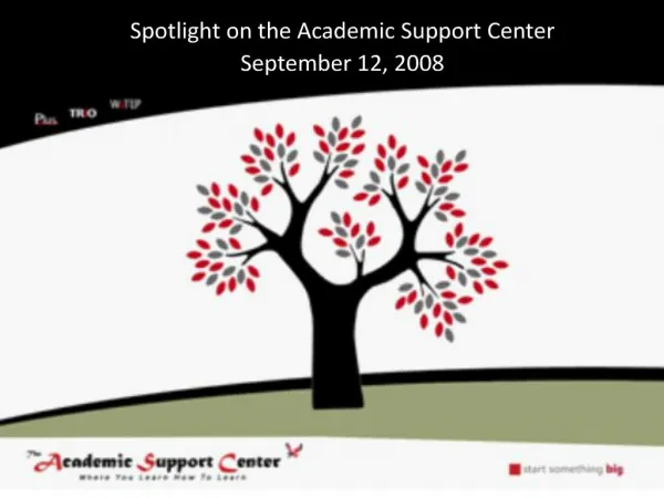 Spotlight on the Academic Support Center September 12, 2008