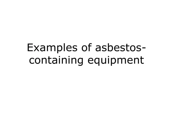 Examples of asbestos-containing equipment