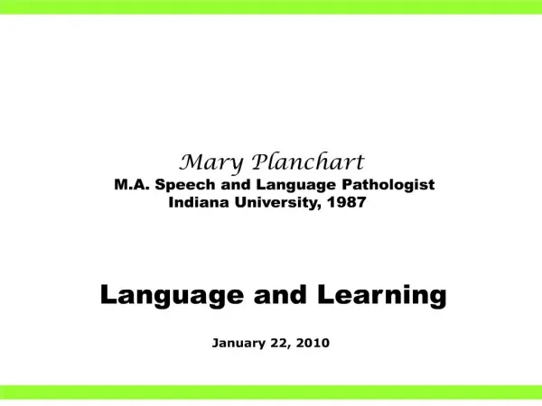 Mary Planchart M.A. Speech and Language Pathologist Indiana University, 1987 Language and Learning January