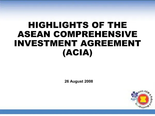 HIGHLIGHTS OF THE ASEAN COMPREHENSIVE INVESTMENT AGREEMENT ACIA