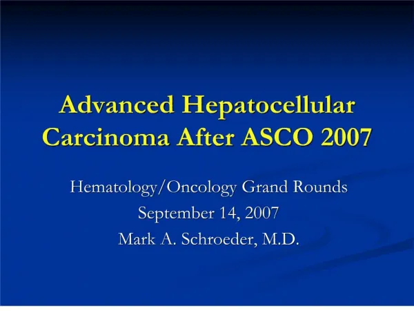 Advanced Hepatocellular Carcinoma After ASCO 2007