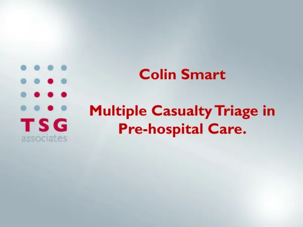 Colin Smart Multiple Casualty Triage in Pre-hospital Care.