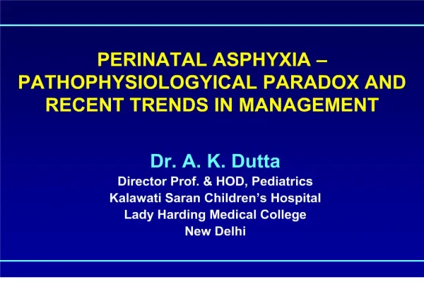 PERINATAL ASPHYXIA PATHOPHYSIOLOGYICAL PARADOX AND RECENT TRENDS IN MANAGEMENT