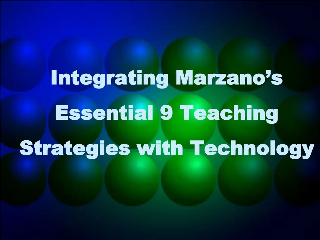 integrating marzano s essential 9 teaching strategies with technology