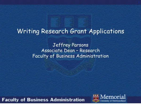 Writing Research Grant Applications Jeffrey Parsons Associate Dean Research Faculty of Business Administration