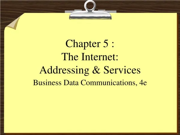 Chapter 5 : The Internet: Addressing &amp; Services