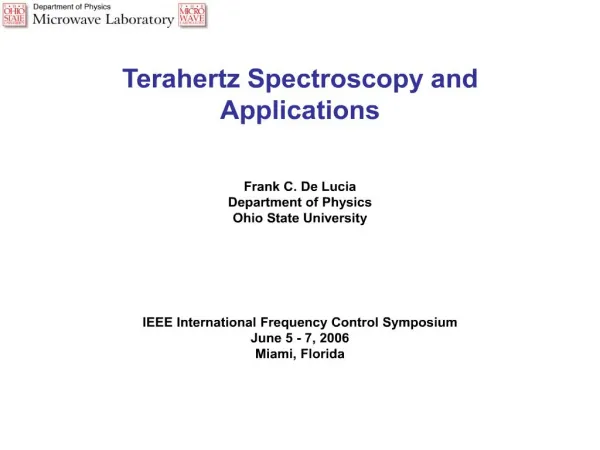 Terahertz Spectroscopy and Applications Frank C. De Lucia Department of Physics Ohio State University IEEE Int