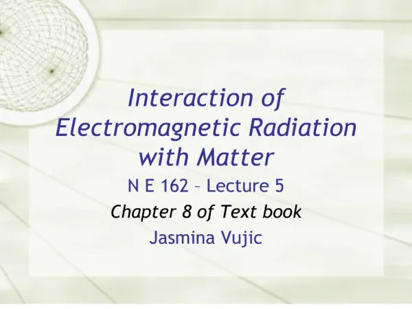 Interaction of Electromagnetic Radiation with Matter