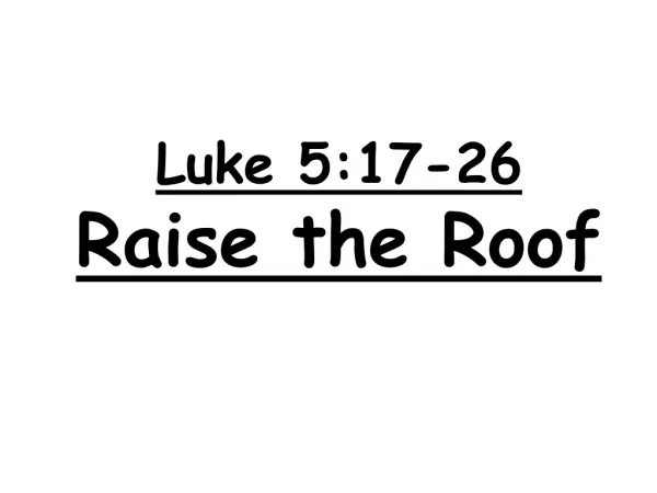 Luke 5:17-26 Raise the Roof