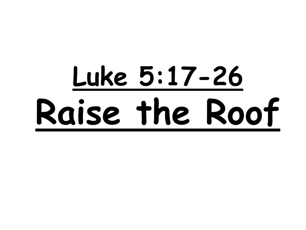 luke 5 17 26 raise the roof