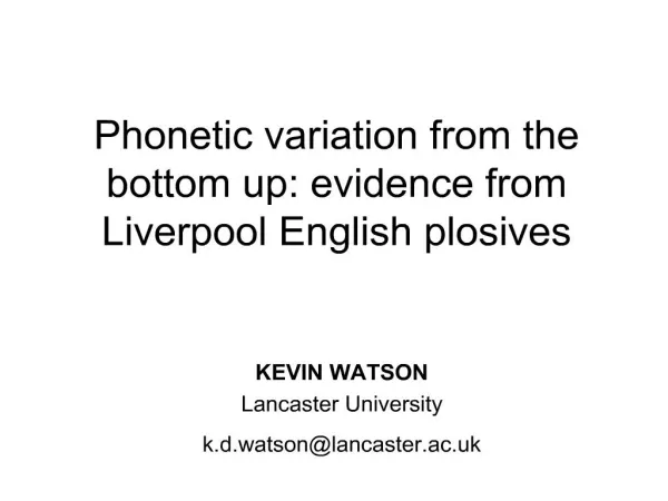 Phonetic variation from the bottom up: evidence from Liverpool ...