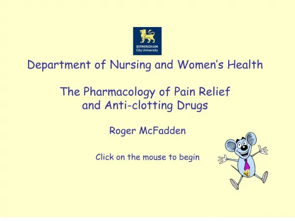 Department of Nursing and Women s Health The Pharmacology of Pain Relief and Anti-clotting Drugs