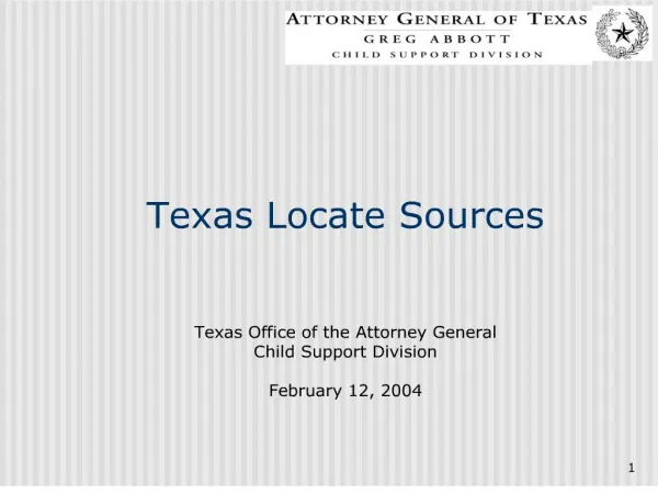 Texas Locate Sources Texas Office of the Attorney General Child Support Division February 12, 2004