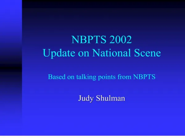 NBPTS 2002 Update on National Scene Based on talking points from NBPTS
