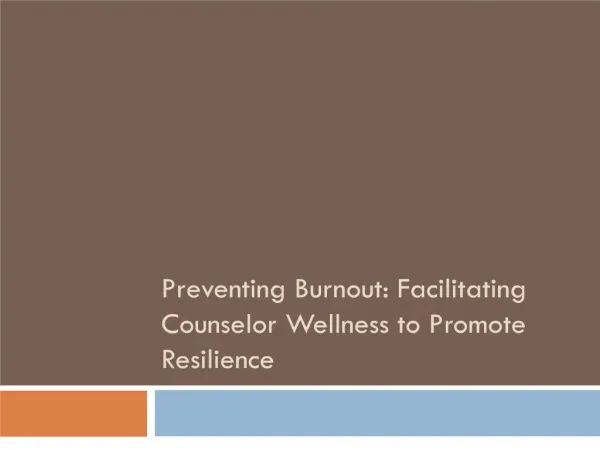 Preventing Burnout: Facilitating Counselor Wellness to Promote Resilience