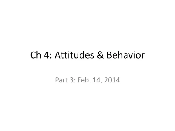 Ch 4: Attitudes &amp; Behavior